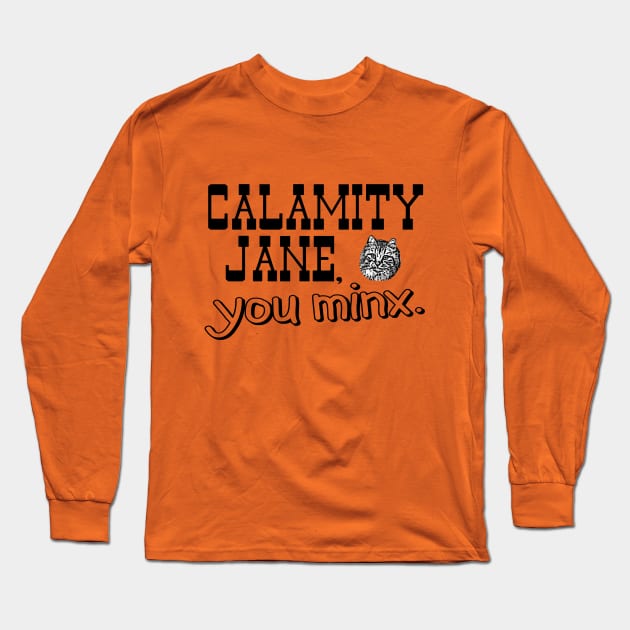 Calamity Jane You Minx - black Long Sleeve T-Shirt by Needy Lone Wolf